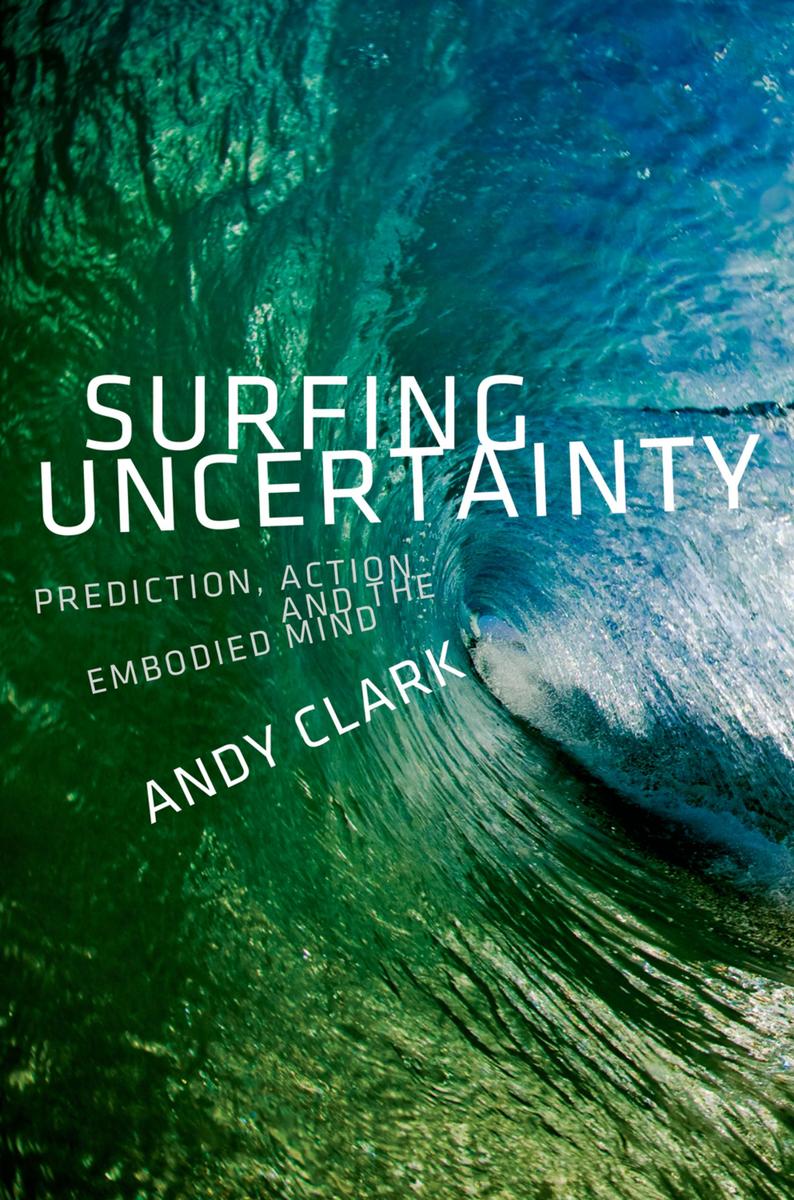 surfing-uncertainty-prediction-action-and-the-embodied-mind