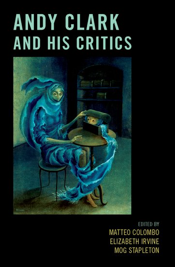 Andy Clark and His Critics – manwithoutqualities