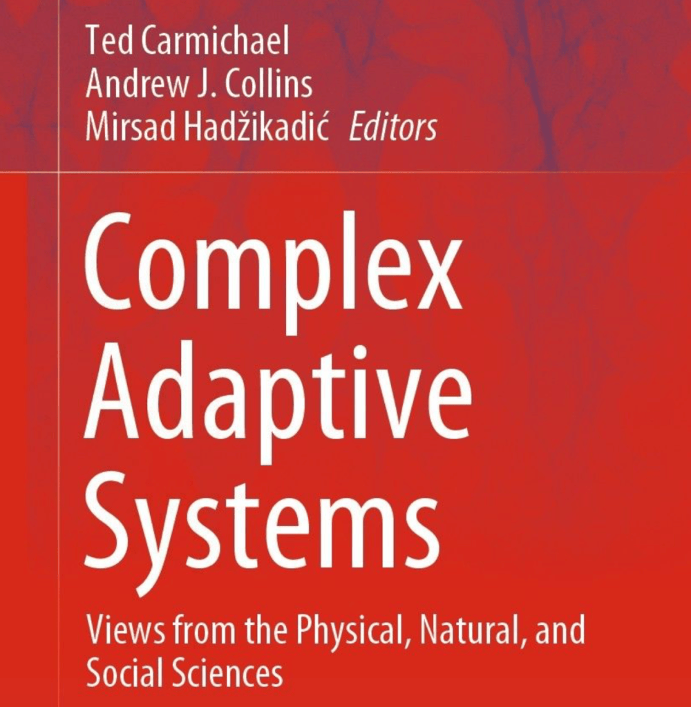 Complex Adaptive Systems: Views from the Physical, Natural, and Social ...